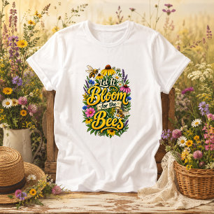 T-shirt Laissez-le fleurir pour les abeilles citation de n
