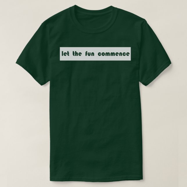 T-shirt laissez le plaisir commencer (Design devant)