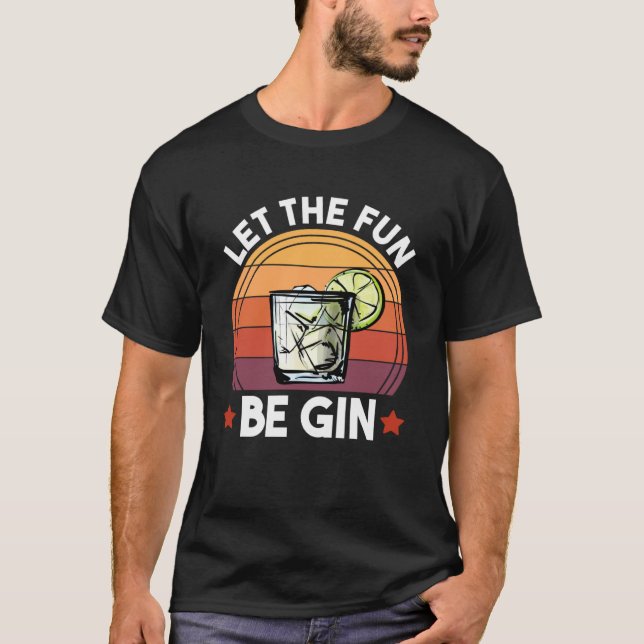 T-shirt Laissez le plaisir être Gin Gin et l'alcool toniqu (Devant)