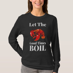 T-shirt Laissez Les Bons Temps Faire Bouillir L'Écloche À