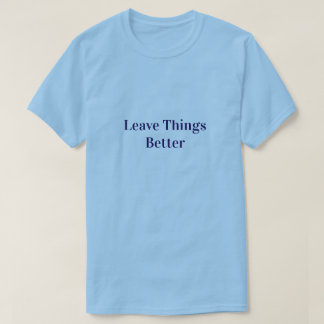 T-shirt Laissez les choses en meilleur état