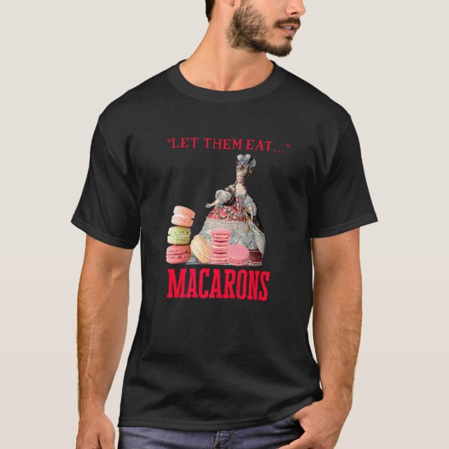 T-shirt Laissez-Les Manger Macarons Marie Antoinette Macar (Devant)