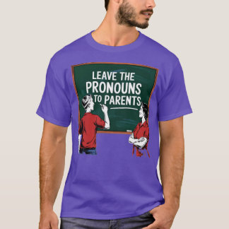 T-shirt Laissez les pronouns aux parents