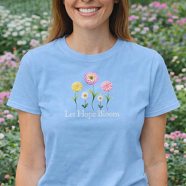 T-shirt Laissez l'espérance fleurir Fleurs pastel Printemp (Let Hope Bloom Zinnia Floral Spring Shirt)