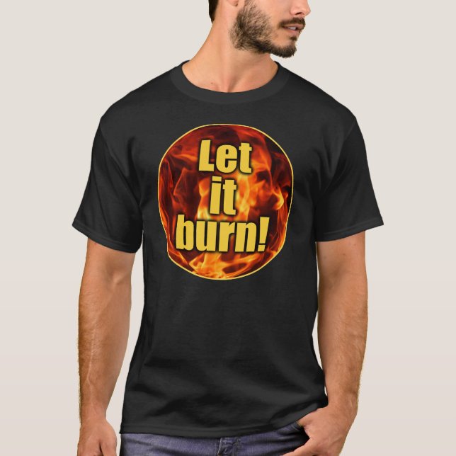 T-shirt Laissez lui brûler ! (Devant)