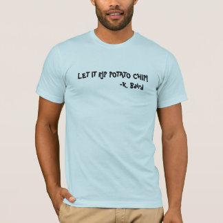 T-SHIRT LAISSEZ LUI DÉCHIRER DES POMMES CHIPS !