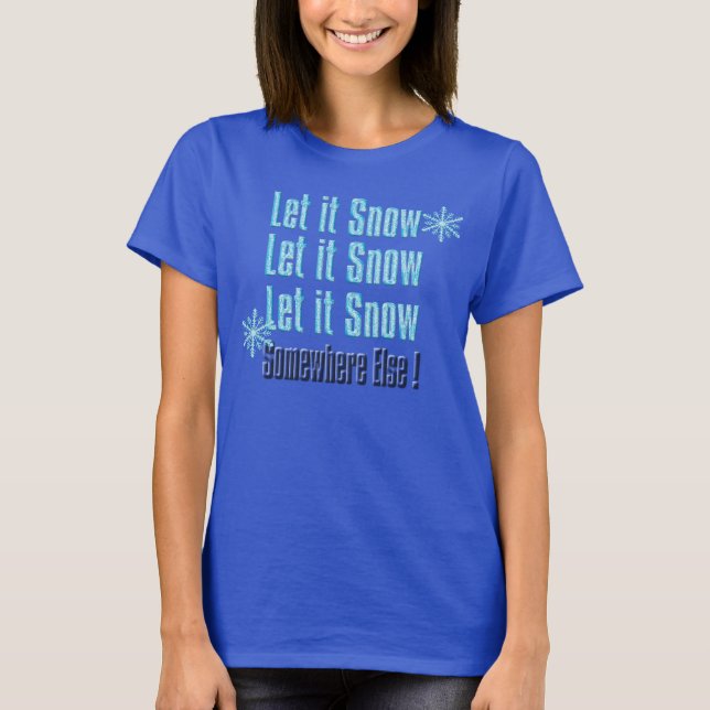 T-shirt laissez lui neiger ailleurs conception drôle de (Devant)