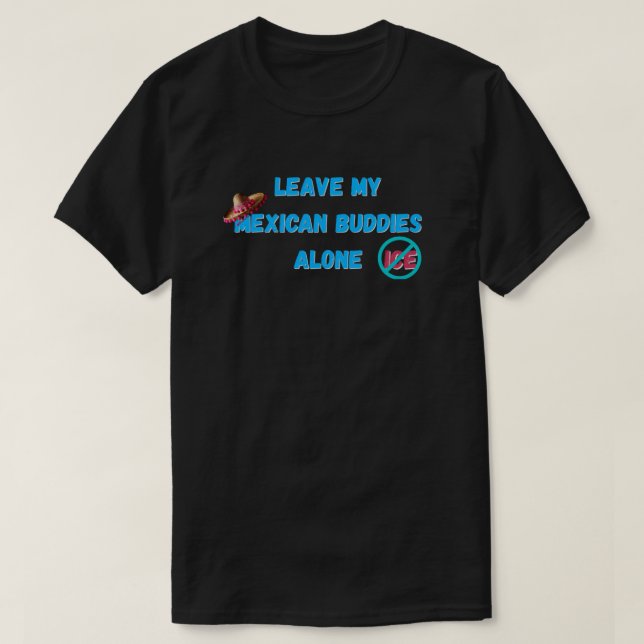 T-shirt Laissez Mes Potes Mexicains Tranquilles (Design devant)