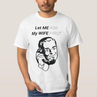 T-SHIRT LAISSEZ-MOI DEMANDER À MA FEMME D'ABORD