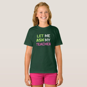 T-shirt laissez-moi demander à mon professeur