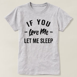 T-shirt Laissez-moi dormir la citation amusante