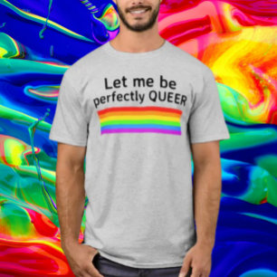 T-shirt Laissez-moi être parfaitement queer