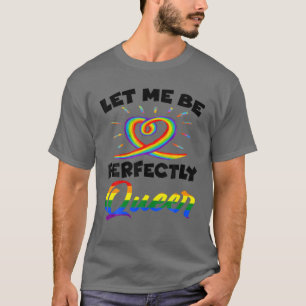 T-shirt Laissez-Moi Être Parfaitement Queer Funny LGBT Pri