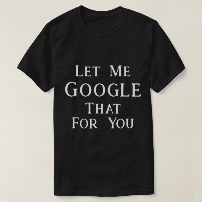 T-shirt Laissez-Moi Google Pour Vous - Slogan T Shirt (Design devant)