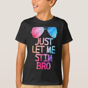 T-shirt Laissez-Moi Juste Stim Bro Citation Graphique Cute