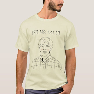 T-shirt Laissez-moi le faire ! Chemise Stuart