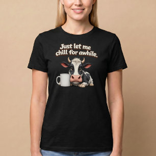T-shirt Laissez-moi me détendre un peu. Drôle de vache caf