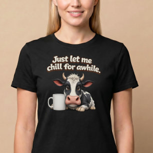 T-shirt Laissez-moi me détendre un peu. Drôle de vache caf