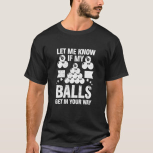T-shirt Laissez-Moi Savoir Si Mes Boules Billard Joueur 8