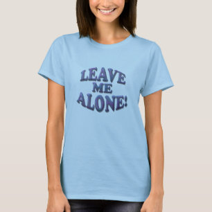 T-shirt Laissez-moi seul !