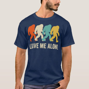 T-shirt Laissez-moi seul Funny Bigfoot Sasquatch Big Foot