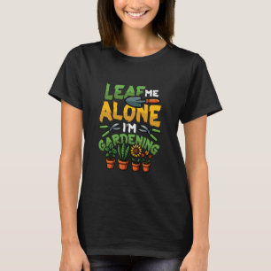 T-shirt Laissez-Moi Seul Je Fais du Jardinage Blague de Ja