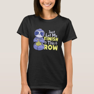 T-shirt Laissez-Moi Seulement Terminer Cette Rangée Paress