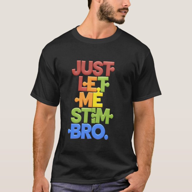 T-shirt Laissez-moi simplement faire des STEM, frère, amat (Devant)