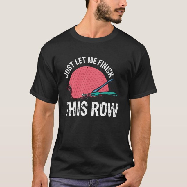 T-shirt Laissez-moi simplement finir cette rangée (Devant)