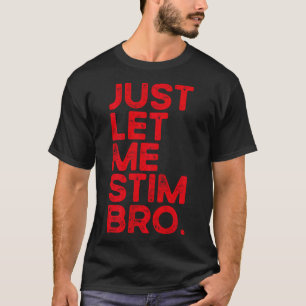 T-shirt Laissez-moi simplement stimuler frère drôle de sen