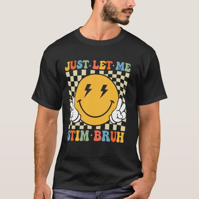 T-shirt Laissez-moi simplement stimuler frère drôle de sen (Devant)