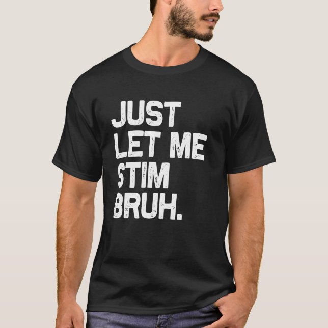 T-shirt Laissez-moi simplement stimuler frère drôle de sen (Devant)