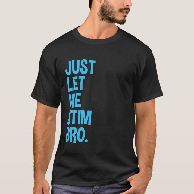 T-shirt Laissez-moi simplement stimuler frère drôle Mois d (Devant)