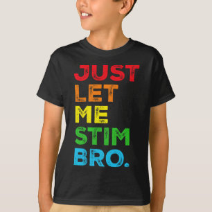 T-shirt Laissez-moi simplement stimuler frère Sensibilisat
