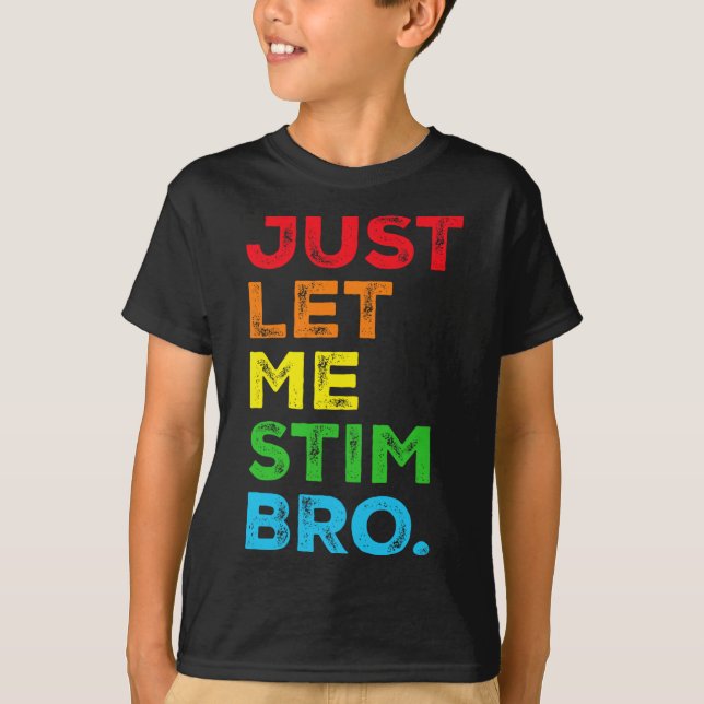 T-shirt Laissez-moi simplement stimuler frère Sensibilisat (Devant)