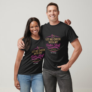 T-shirt Laissez-moi vérifier avec mon autre moitié couple