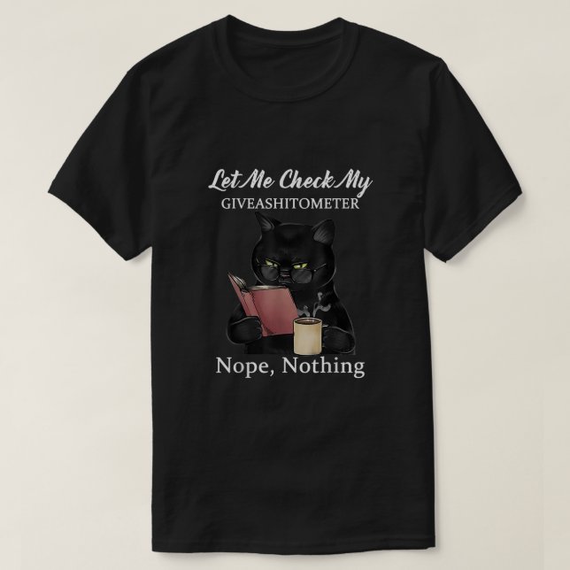 T-shirt Laissez-moi vérifier mon GiveAShitometer Nope Noth (Design devant)