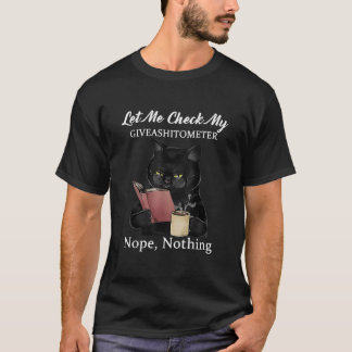 T-shirt Laissez-moi vérifier mon GiveAShitometer Nope Noth