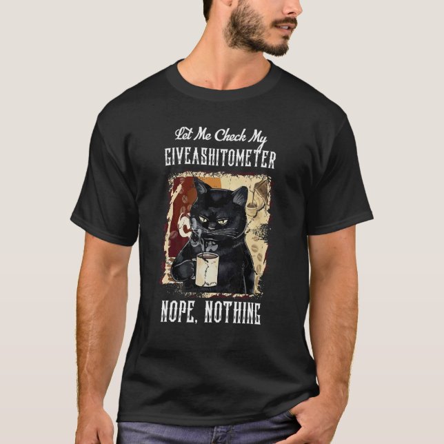 T-shirt Laissez-Moi Vérifier Mon Giveashitomètre Non Rien (Devant)