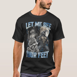 T-shirt Laissez-Moi Voir Vos Pieds Drôle De Mème De Loup A