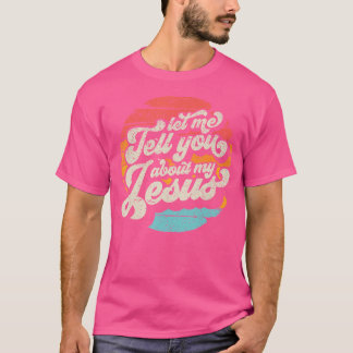 T-shirt Laissez-Moi Vous Parler De Mon Don Jésus