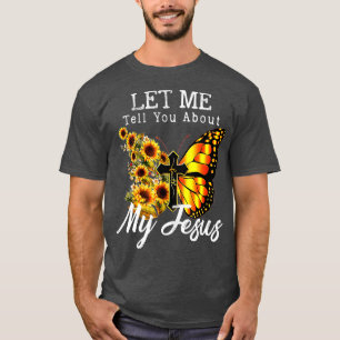 T-shirt Laissez-Moi Vous Parler De Mon Jésus Cross Sunflow