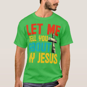 T-shirt Laissez-Moi Vous Parler De Mon Jésus Dieu Croyant 