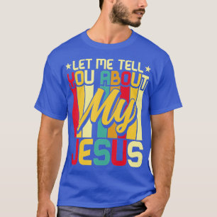 T-shirt Laissez-Moi Vous Parler De Mon Jésus Dieu Croyant