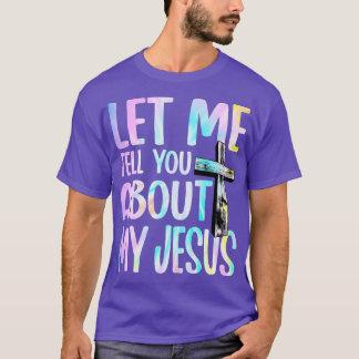 T-shirt Laissez-Moi Vous Parler De Mon Jésus Dieu Croyant 