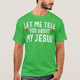 T-shirt Laissez-Moi Vous Parler De Mon Jésus Dieu Croyant