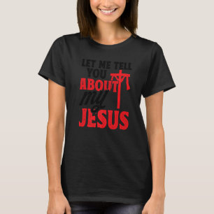 T-shirt Laissez-Moi Vous Parler De Mon Jésus Dieu Croyant 