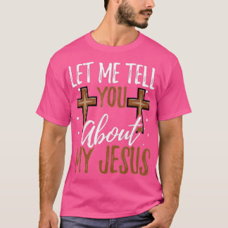 T-shirt Laissez-Moi Vous Parler De Mon Jésus Dieu Croyant 