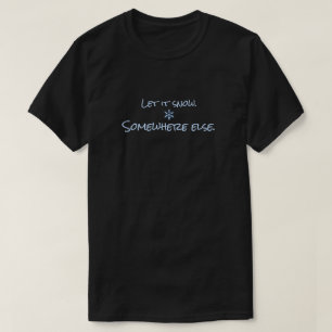 T-shirt Laissez Neiger Ailleurs Drôle De Meme D'hiver 