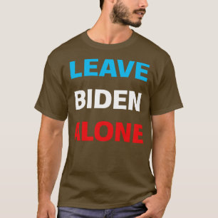 T-shirt Laissez seul soutenir Joe Biden
